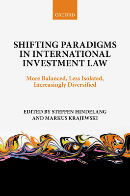 Shifting Paradigms in International Investment Law: More Balanced, Less Isolated, Increasingly Diversified Cover Image