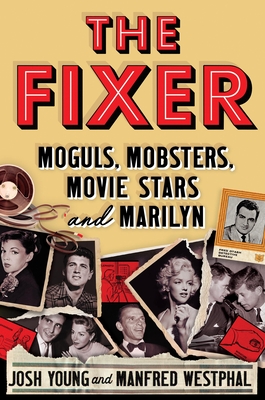 The Fixer: Moguls, Mobsters, Movie Stars, and Marilyn Cover Image