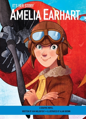 It's Her Story Amelia Earhart a Graphic Novel By Alan Brown (Illustrator), Kim Moldofsky Cover Image
