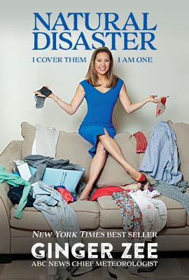 Natural Disaster: I Cover Them.  I am One. By Ginger Zee Cover Image