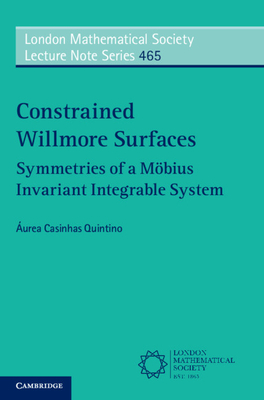 Constrained Willmore Surfaces: Symmetries of a Möbius Invariant Integrable System (London Mathematical Society Lecture Note #465) Cover Image