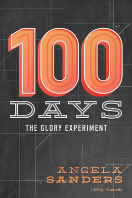 100 Days - Bible Study Book: The Glory Experiment By Angela Sanders Cover Image