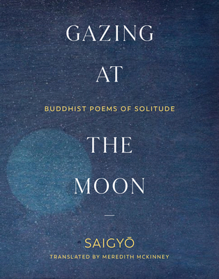 Gazing at the Moon: Buddhist Poems of Solitude Cover Image