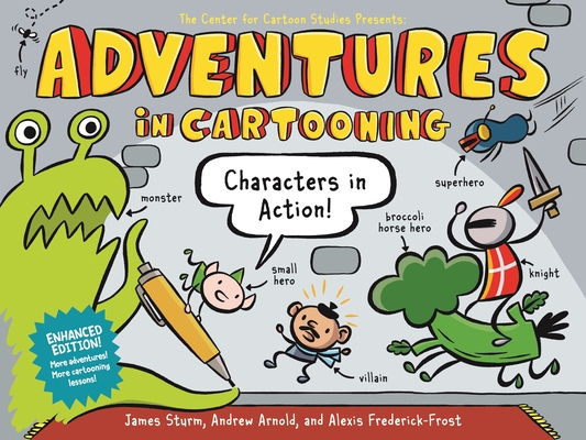 Adventures in Cartooning: Characters in Action (Enhanced Edition) By James Sturm, Andrew Arnold, Alexis Frederick-Frost Cover Image