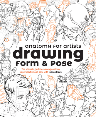 Anatomy for Artists: Drawing Form & Pose: The Ultimate Guide to Drawing Anatomy in Perspective and Pose with Tomfoxdraws By Publishing 3dtotal (Editor), Tom Fox Cover Image