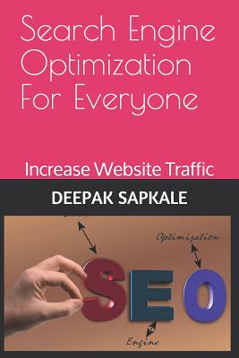 Search Engine Optimization For Everyone: How to bring your website on top pages of search engine results (For Beginners (For Beginners) #1)