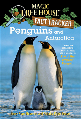 Penguins and Antarctica: A Nonfiction Companion to Eve of the Emperor Penguin (Magic Tree House Fact Tracker #18) By Mary Pope Osborne, Natalie Pope Boyce, Salvatore Murdocca (Illustrator) Cover Image