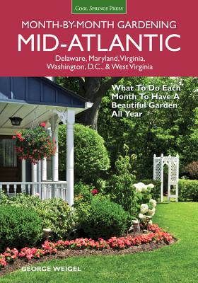 Mid-Atlantic Month-by-Month Gardening: What to Do Each Month to Have A Beautiful Garden All Year (Month By Month Gardening) Cover Image
