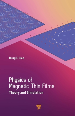 Physics of Magnetic Thin Films: Theory and Simulation By Hung T. Diep Cover Image