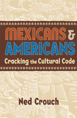 Mexicans & Americans: Cracking the Cultural Code By Ned Crouch Cover Image