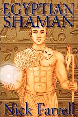 Egyptian Shaman: The Primal Spiritual Path of Ancient Egypt Cover Image