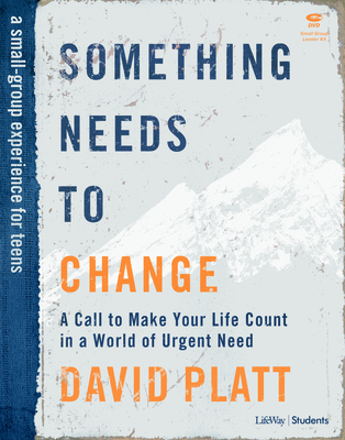 Something Needs to Change - Teen Bible Study Leader Kit: A Call to Make Your Life Count in a World of Urgent Need Cover Image