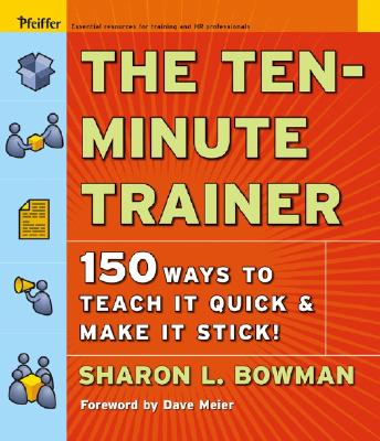 The Ten-Minute Trainer (Pfeiffer Essential Resources for Training and HR Professionals) Cover Image