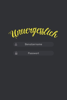Unvergesslich Benutzername Passwort: Diskretes Passwort Buch mit Register zum Verwalten von Passwörtern, Zugangsdaten und PINs - Handliches offline Pa