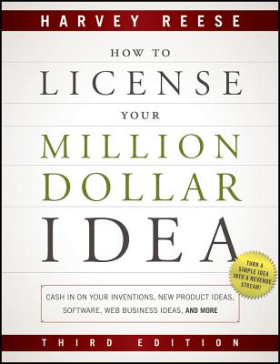 How to License Your Million Dollar Idea: Cash in on Your Inventions, New Product Ideas, Software, Web Business Ideas, and More Cover Image