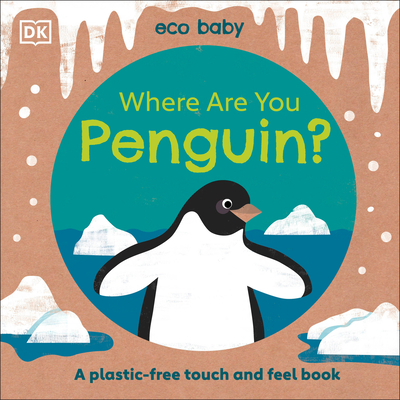 Eco Baby Where Are You Penguin?: A Plastic-free Touch and Feel Book Cover Image