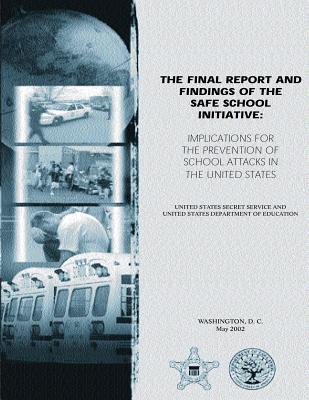 The Final Report and Findings of the Safe School Initiative: Implications for the Prevention of School Attacks in the United States Cover Image