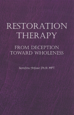 Restoration Therapy: From Deception Toward Wholeness By Serafina Anfuso Ph. D. Cover Image