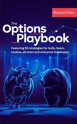 The Options Playbook: Featuring 50 strategies for bulls, bears, rookies ...