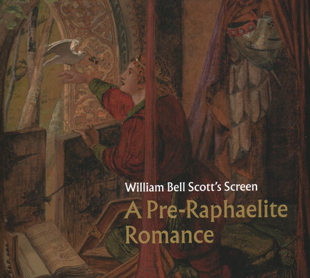 William Bell Scott's Screen: A Pre-Raphaelite Romance Cover Image