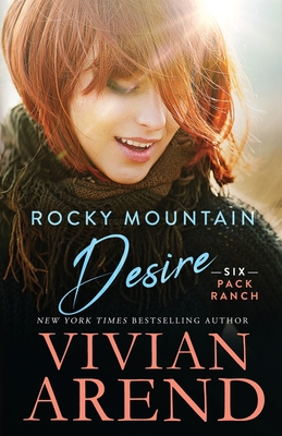 Rocky Mountain Desire (Six Pack Ranch #3) By Vivian Arend Cover Image