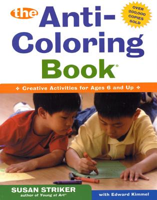 Cover for The First Anti-Coloring Book: Creative Activities for Ages 6 and Up
