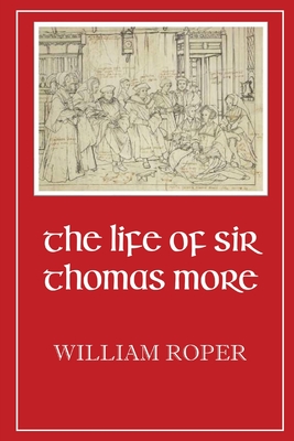 Life of Sir Thomas More By William Roper Cover Image