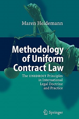 Methodology of Uniform Contract Law: The Unidroit Principles in International Legal Doctrine and Practice Cover Image