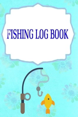 Fishing Log Book Lists: Offers The Ultimate Fishing Log Book The