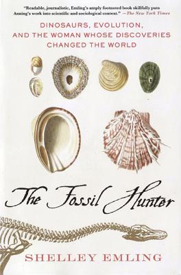The Fossil Hunter: Dinosaurs, Evolution, and the Woman Whose Discoveries Changed the World (MacSci) Cover Image