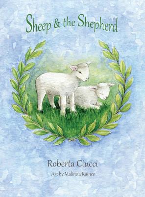 Sheep & the Shepherd By Roberta Ciucci, Malinda Raines (Artist) Cover Image