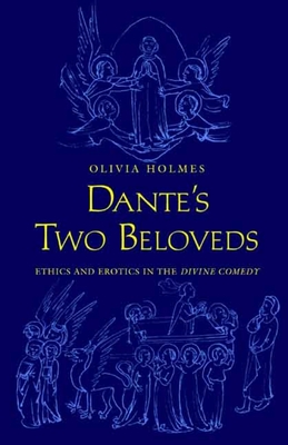 Dante's Two Beloveds: Ethics and Erotics in the 