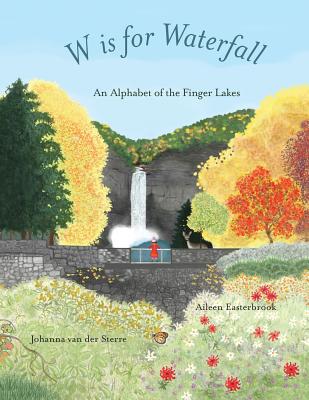 W is for Waterfall: An Alphabet of the Finger Lakes Region of New York State