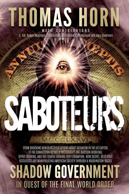 Saboteurs: From Shocking Wikileaks Revelations about Satanism in the US Capitol to the Connection Between Witchcraft, the Babalon By Thomas R. Horn, Robert L. Maginnis, Carl Gallups Cover Image