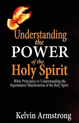 Understanding the Power of the Holy Spirit.: Bible Principles to Understanding the Supernatural Manifestation of the Holy Spirit. Cover Image