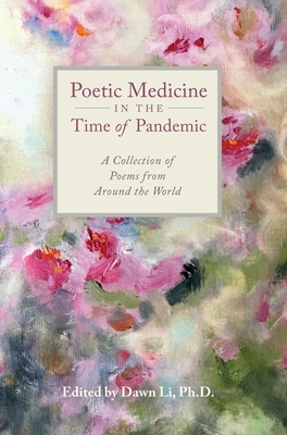 Poetic Medicine in the Time of Pandemic: A Collection of Poems from Around the World Cover Image