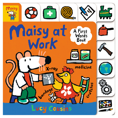 Maisy at Work: A First Words Book By Lucy Cousins, Lucy Cousins (Illustrator) Cover Image