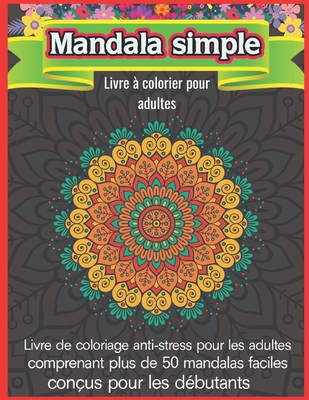 Livre de coloriage pour adulte Mandalas: Mandalas Faciles Livre de