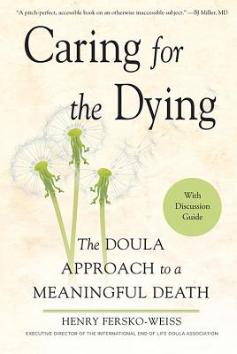Caring for the Dying: The Doula Approach to a Meaningful Death Cover Image