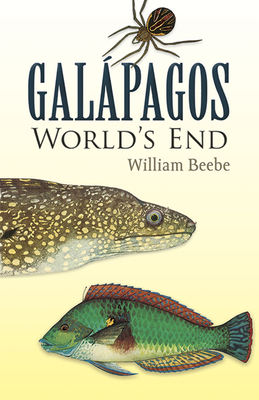 Galapagos: World's End By William Beebe Cover Image