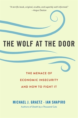 The Wolf at the Door: The Menace of Economic Insecurity and How to Fight It By Michael J. Graetz, Ian Shapiro Cover Image