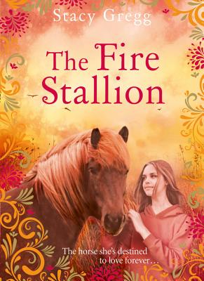 The Fire Stallion By Stacy Gregg Cover Image