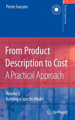 From Product Description to Cost: A Practical Approach: Volume 2: Building a Specific Model (Decision Engineering) Cover Image