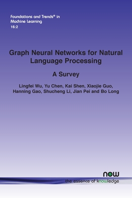 Graph Neural Networks for Natural Language Processing: A Survey (Foundations and Trends(r) in Machine Learning) Cover Image