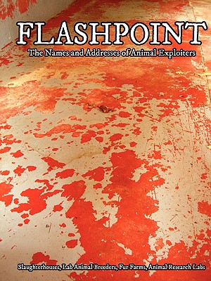 Flashpoint: Addresses of Fur Farms, Animal Research Labs, Slaughterhouses and Lab Animal Breeders for Activists Cover Image