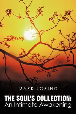 The Soul's Collection: An Intimate Awakening By Mark Loring Cover Image