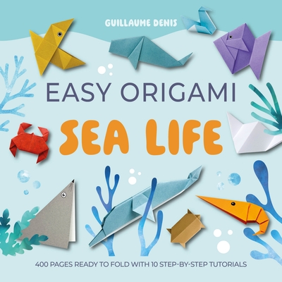 Etegami　おまとめページ Easy Origami Sea Life: 400 Pages Ready to Fold with 10 Step-By