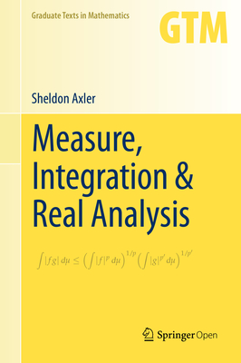 Measure, Integration & Real Analysis (Graduate Texts in Mathematics #282)