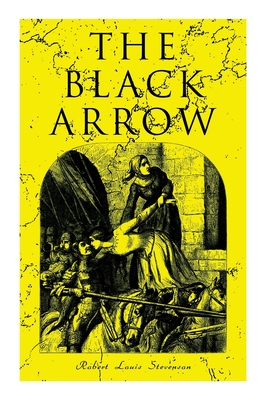 The Black Arrow: A Tale of the Two Roses: Historical Adventure Novel Cover Image