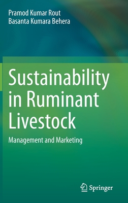Sustainability in Ruminant Livestock: Management and Marketing By Pramod Kumar Rout, Basanta Kumara Behera Cover Image